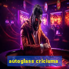 autoglass criciuma